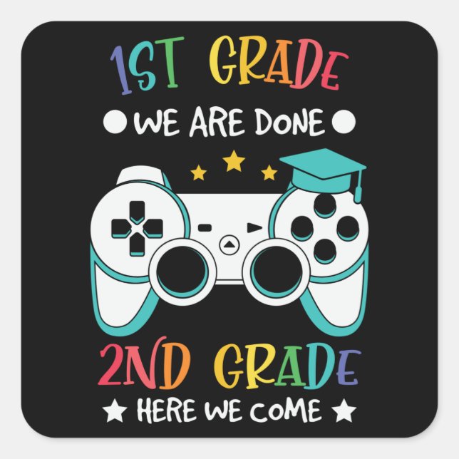 1st Grade We Are Done 2nd Grade Here We Come Gift Square Sticker (Front)