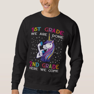 1st Grade We Are Done 2nd Here We Are Unicorn Grad Sweatshirt