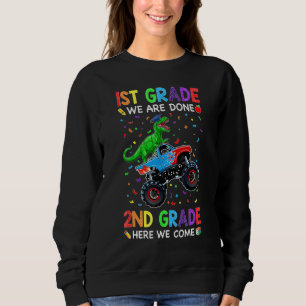 1st Grade We Are Done First Grade Dinosaurs Monste Sweatshirt