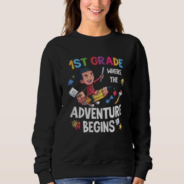 1st Grade Where Adventure Begins Back to School Sweatshirt (Front)