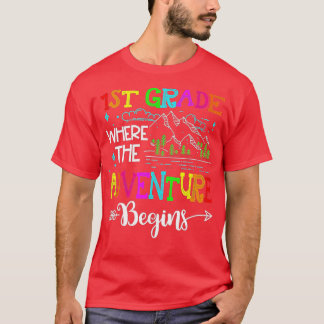 1st Grade Where The Adventure Begins First Day Of  T-Shirt