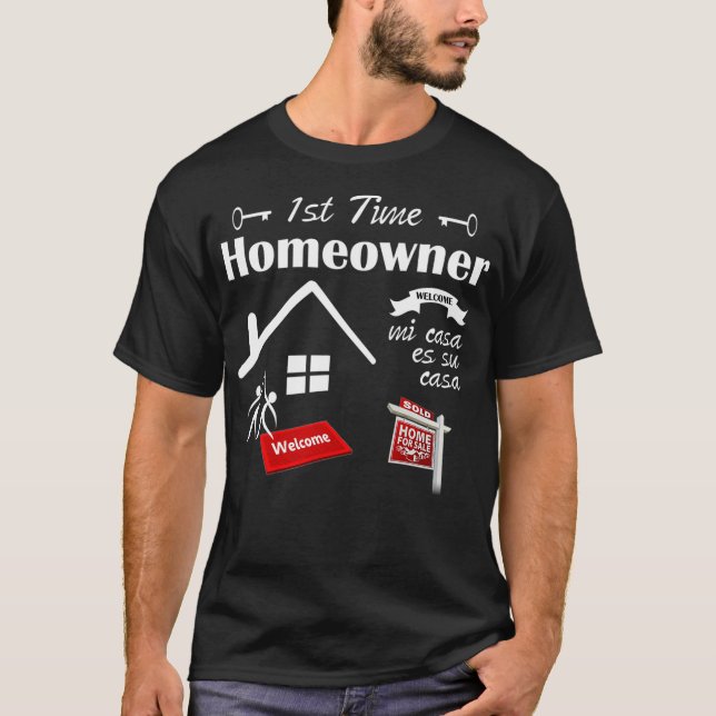 1st Time Homeowner Buyer Purchased My First Home T T-Shirt (Front)