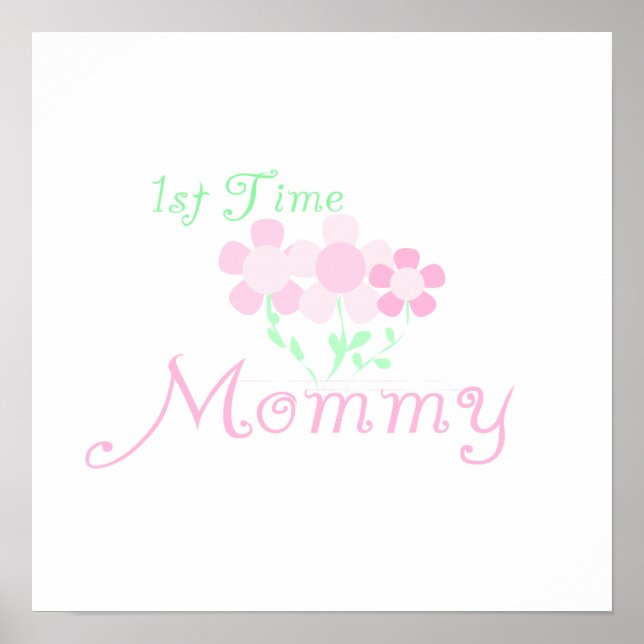 1st Time Mummy Pink Flowers Gifts Poster (Front)
