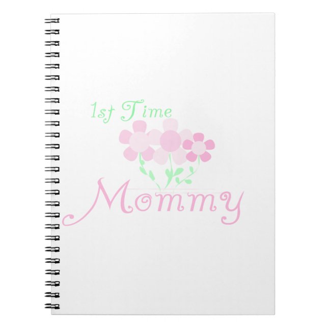 1st Time Mummy Pink Flowers Gifts Spiral Notebook (Front)