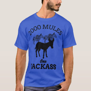2000 Mules One Jackass T-Shirt