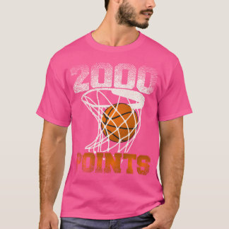 2000 Points Basketball For Your Favourite Basketba T-Shirt