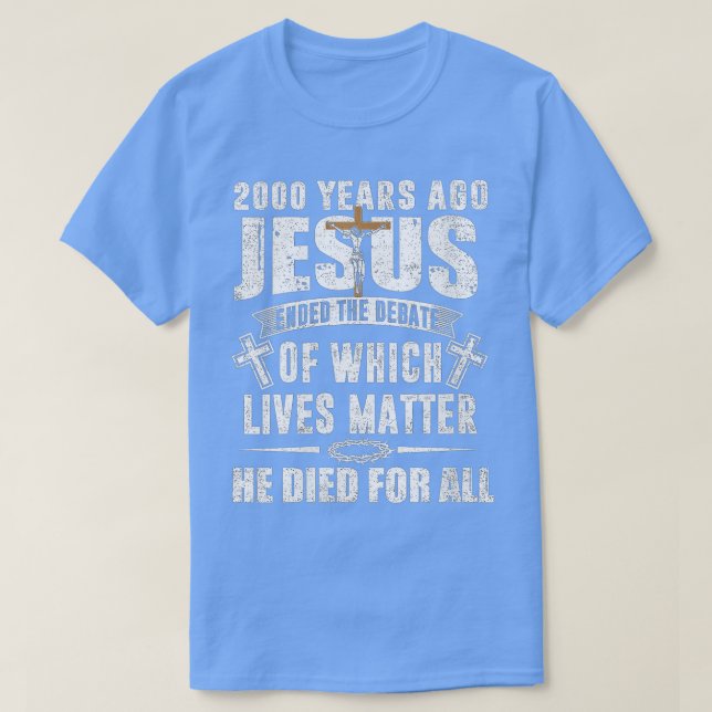 2000 Years Ago Jesus Ended the Debate - Christian  T-Shirt (Design Front)
