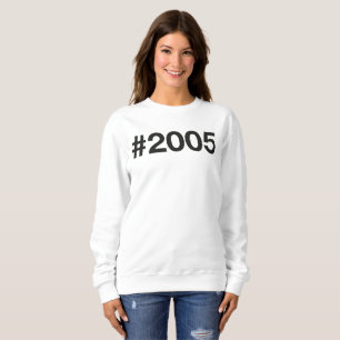 2005 Hashtag 20 Birthday Anniversary Sweatshirt