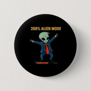 200% alien mode _ funny sci-fi meme 6 cm round badge