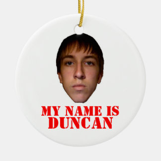 2010 X-mas Ornament, My name is Duncan Ceramic Tree Decoration