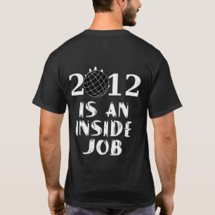 2012 is an Inside Job T-Shirt