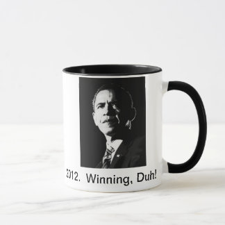 2012.  Obama, Winning, Duh!  Coffee Mug