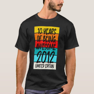 2012 T Shirt 10 Years Of Being Awesome