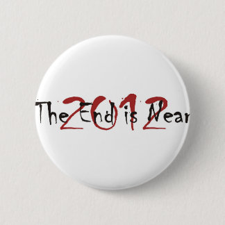 2012 The End Is Near 6 Cm Round Badge