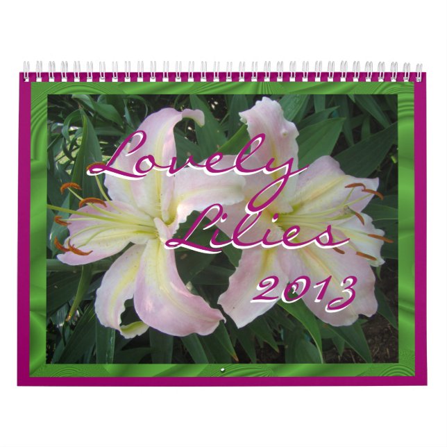 2013 Lovely Lilies Calendar- personalise it Calendar (Cover)