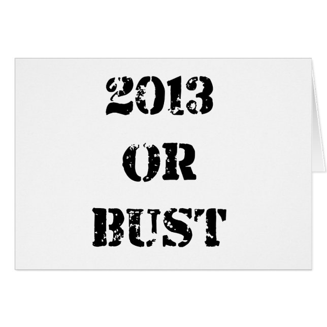2013 or Bust (Front Horizontal)