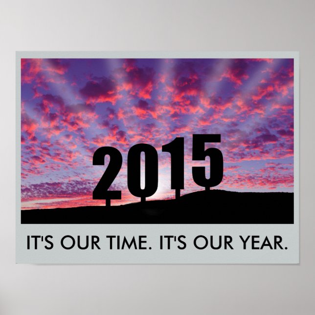 2015. It's our time. It's our year. Poster (Front)