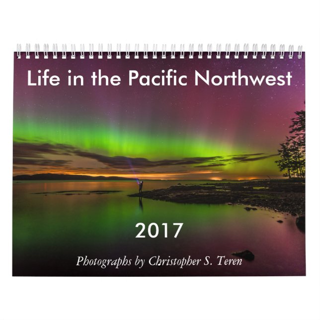 2017 Life in the Pacific Northwest Wall Calendar (Cover)