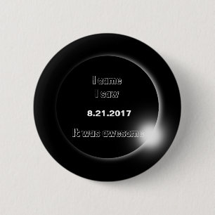 2017 Solar Eclipse I came, I saw, It was awesome 6 Cm Round Badge