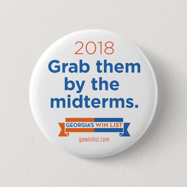 2018 Grab them by the midterms 6 Cm Round Badge (Front)