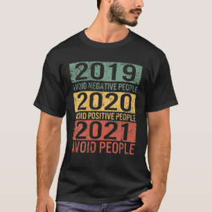 2019 Avoid Negative People 2020 Positive 2021 Avoi T-Shirt