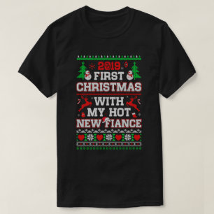 2019 First Christmas With My Hot New Fiance Ugly S T-Shirt