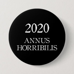 2020 Annus Horribilis Latin Horrible Year 7.5 Cm Round Badge