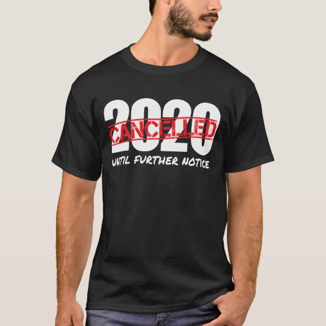 2020 Canceled Until Further Notice Pandemic Gifts T-Shirt (Front)