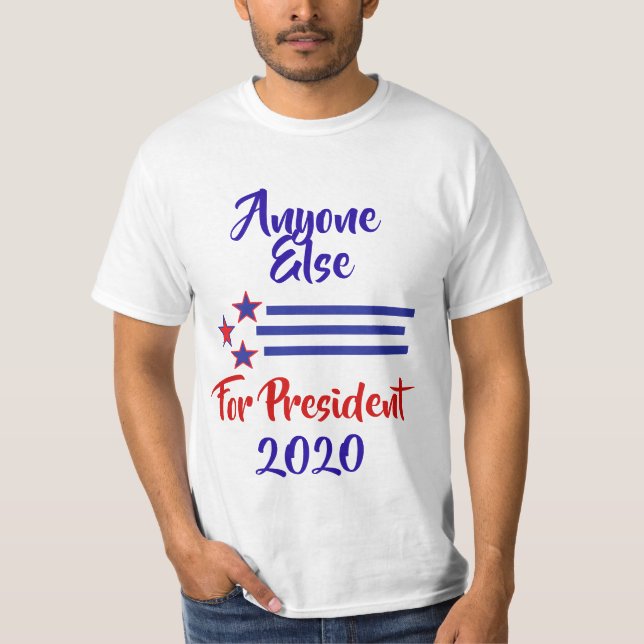 2020 Election Humour, Anyone Else T-Shirt (Front)
