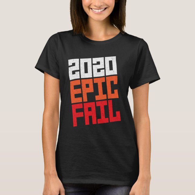 2020 Epic Fail T-Shirt (Front)