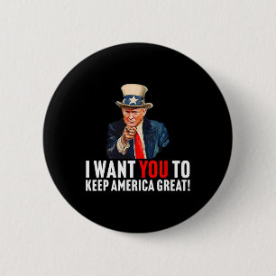 2020 - I Want You To Keep America Great - Uncle Sa 6 Cm Round Badge
