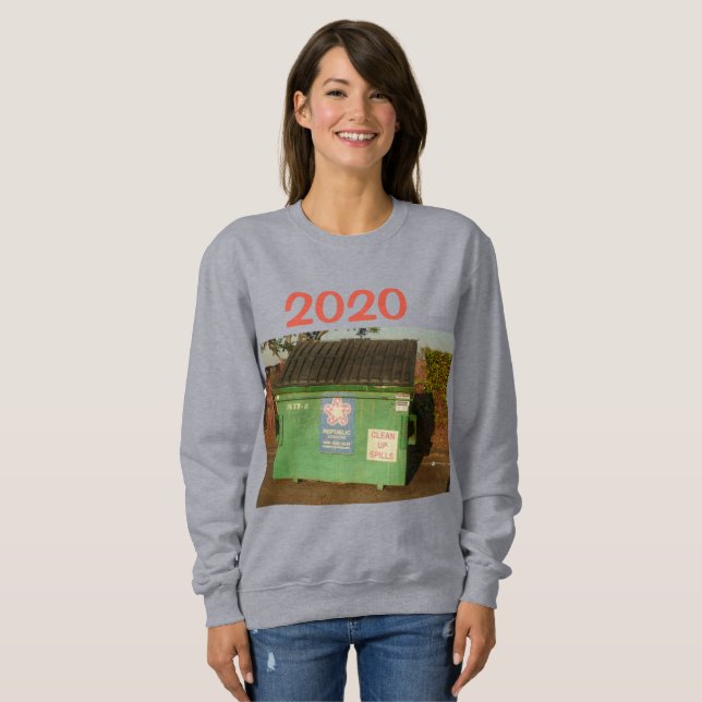 2020 in green dumpster sweatshirt (Front Full)
