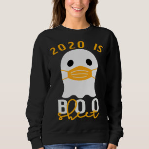 2020 Is Boo Sheet Halloween In Quarantine Costume  Sweatshirt