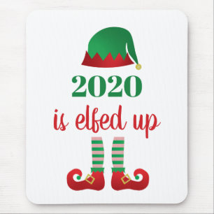 2020 Is Elfed Up Funny Christmas Quarantine Saying Mouse Pad