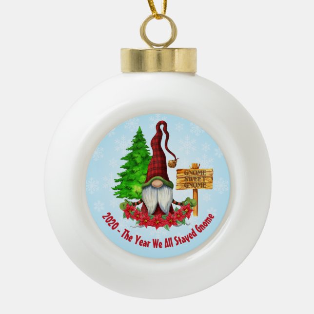 2020 - The Year We All Stayed Gnome Ceramic Ball Christmas Ornament (Front)