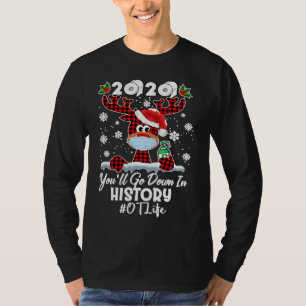 2020 You'll Go Down In History OTL Life Reindeer T-Shirt