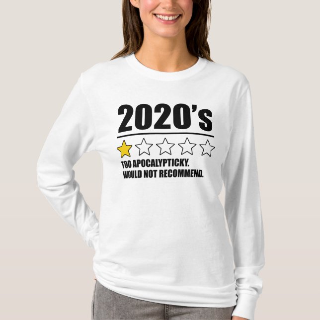 2020's - Too Apocalypticky. Would Not Recommend. T-Shirt (Front)
