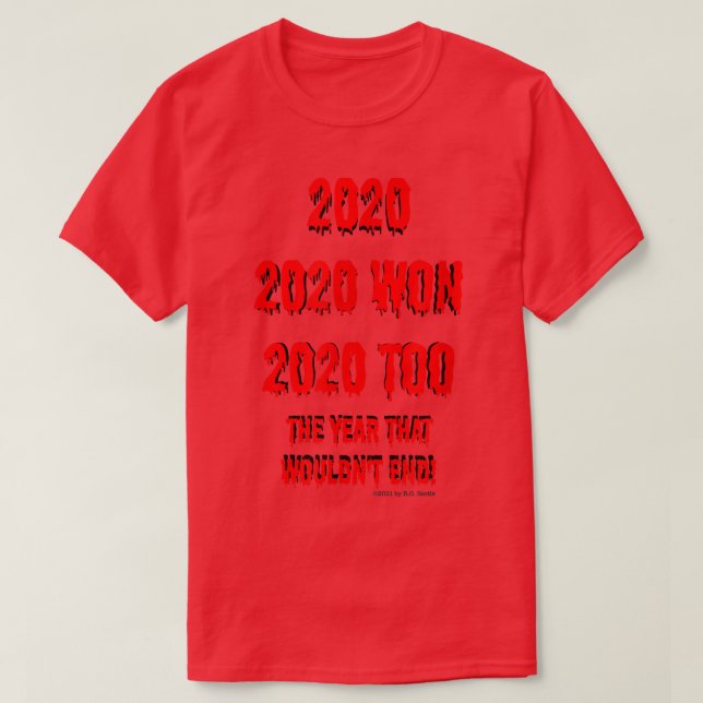 2020the year that wont end  T-Shirt (Design Front)