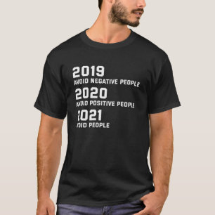 2021 Avoid Negative Positive People Funny Humour T-Shirt