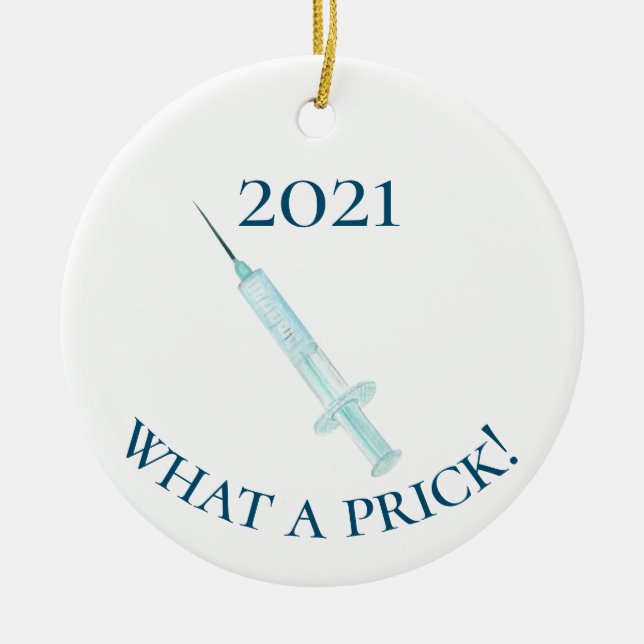 2021 Covid Vaccine What a Prick Shot Ceramic Tree Decoration (Front)