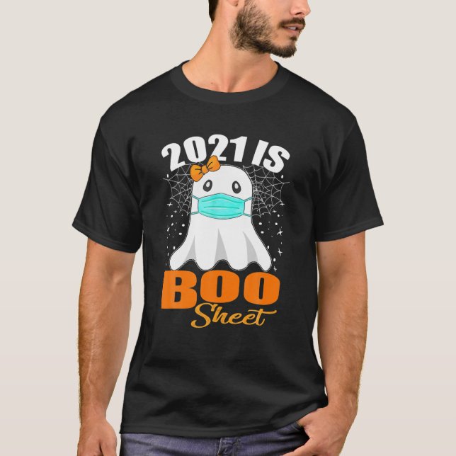 2021 Is Boo Sheet Ghost T-Shirt (Front)