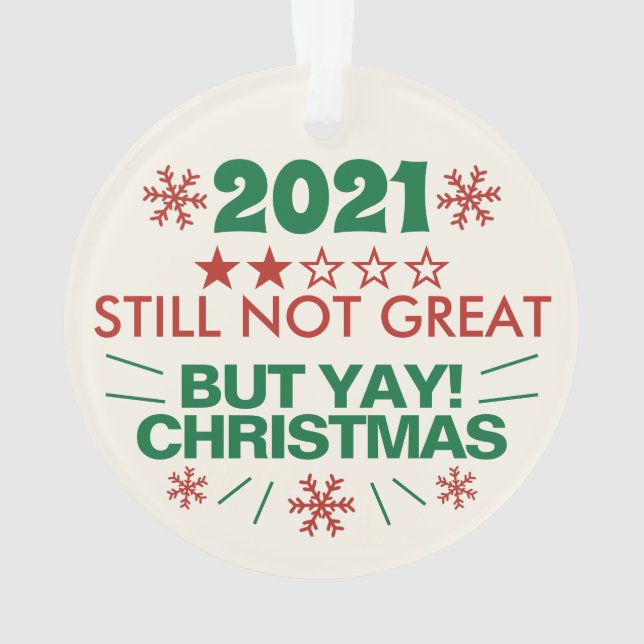 2021 Still Not Great Review Funny Yay Christmas Ornament (Back)