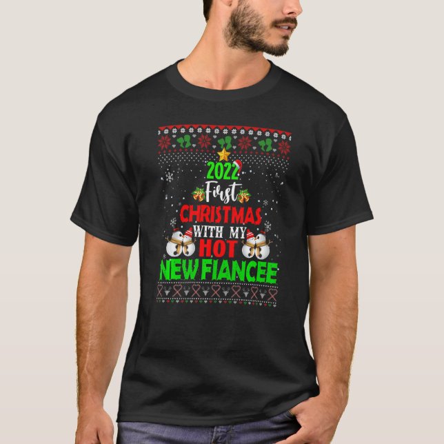 2022 First Christmas With My Hot New Fiancee Ugly  T-Shirt (Front)