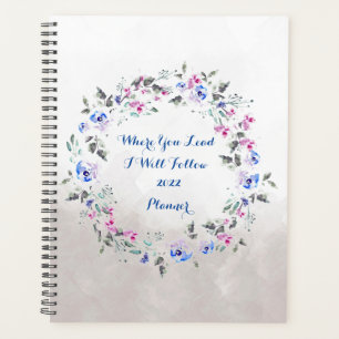 2022 Planner Floral (Where You Lead I Will Follow)