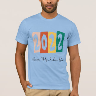 2022 Reasons Why I Love You T-Shirt