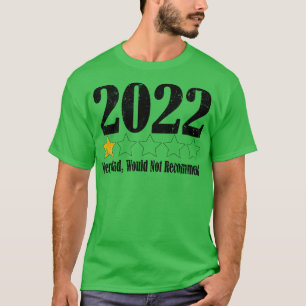 2022 review very bad 1 rating goodbye 2022 happy n T-Shirt
