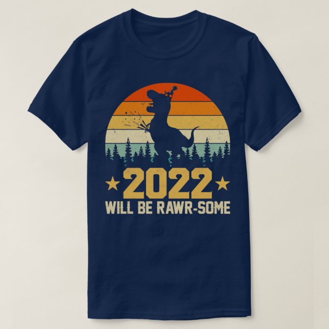 2022 WILL BE RAWRSOME T-Shirt (Design Front)