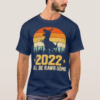 2022 WILL BE RAWRSOME T-Shirt