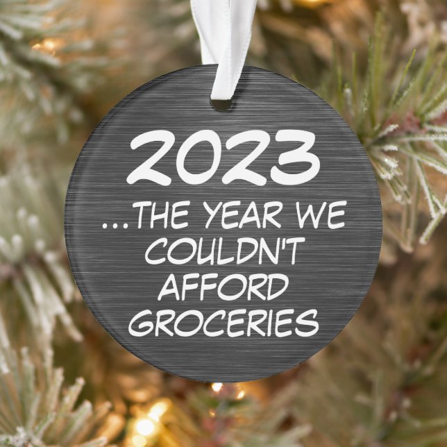 2023 Couldnt Afford Groceries Funny Economy Ornament (Tree)