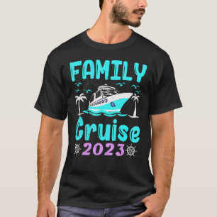 2023 Family Cruise Men Women Boys Girls Sailing an T-Shirt